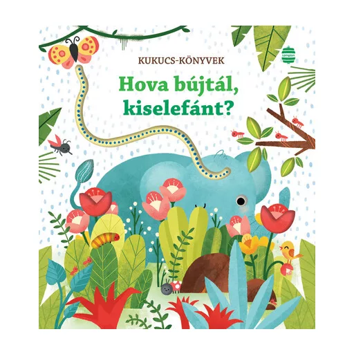 Hova bújtál, kiselefánt? - Kukucs-könyvek (új kiadás) - Sam Taplin