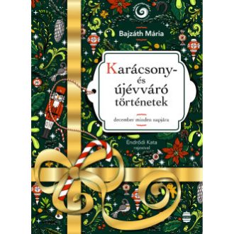 Karácsony és újévváró történetek - Bajzáth Mária