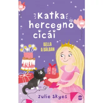 Katka hercegnő cicái 2. - Bella a bálban - Julie Skyes