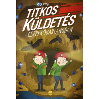 Titkos küldetés a cseppkőbarlangban - S. J. King