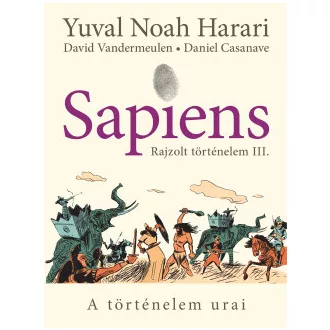   Sapiens - Rajzolt történelem 3. - A történelem urai - Yuval Noah Harari