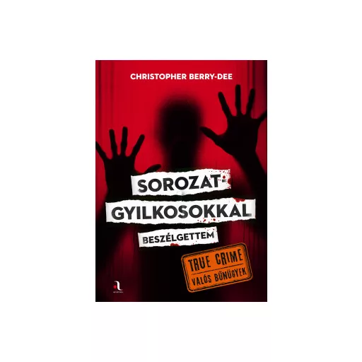 Sorozatgyilkosokkal beszélgettem - Christopher Berry-Dee