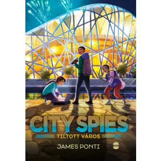 City Spies 3. - Tiltott város - James Ponti
