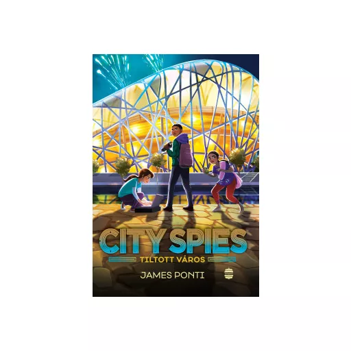 City Spies 3. - Tiltott város - James Ponti