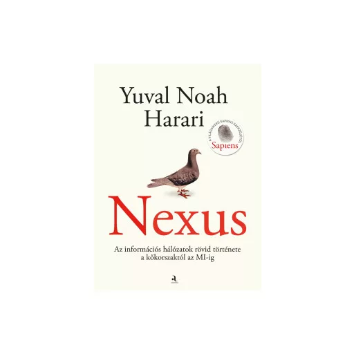 Nexus - Az információs hálózatok rövid története a kőkorszaktól az MI-ig - Yuval Noah Harari