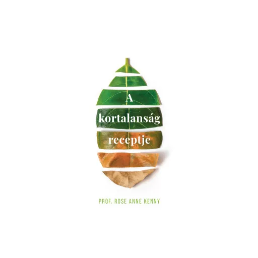 A kortalanság receptje - Prof. Rose Anne Kenny