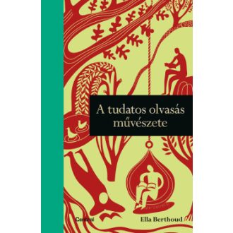 A tudatos olvasás művészete - Ella Berthoud