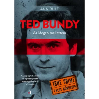 Ted Bundy: Az idegen mellettem - Ann Rule