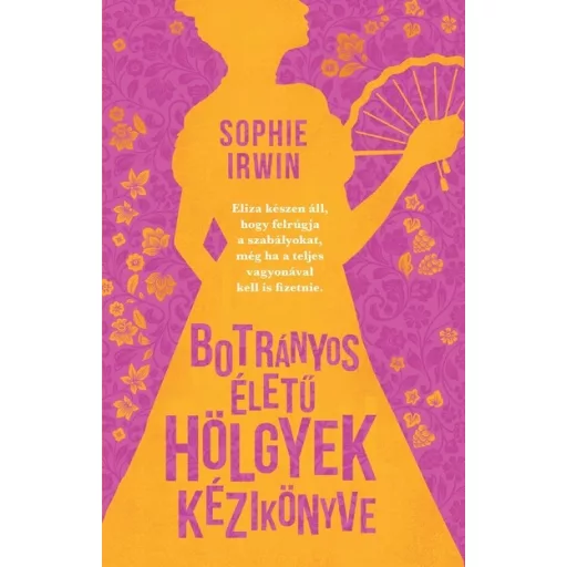 Botrányos életű hölgyek kézikönyve - Sophie Irwin