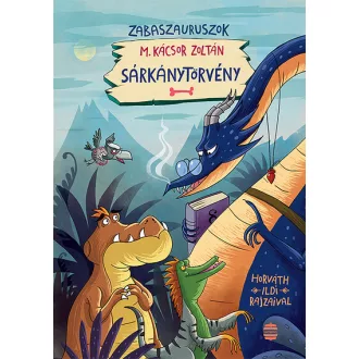   Zabaszauruszok 2. Sárkánytörvény - (Új kiadás) - M. Kácsor Zoltán