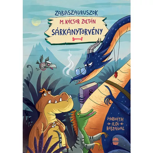 Zabaszauruszok 2. Sárkánytörvény - (Új kiadás) - M. Kácsor Zoltán