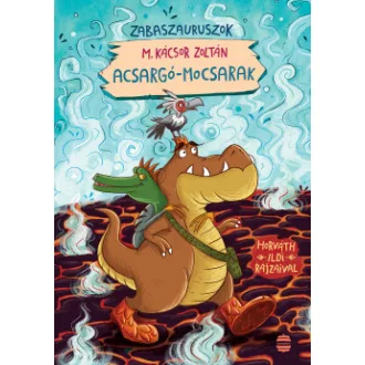 Zabaszauruszok 3. - Acsargó-mocsarak - M. Kácsor Zoltán