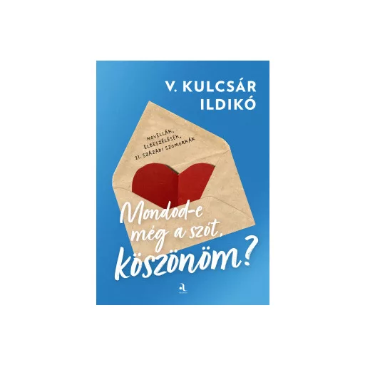 Mondod-e még a szót, köszönöm? - V. Kulcsár Ildikó