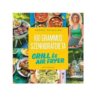   160 grammos szénhidrátdiéta: Grill és Air fryer - Vrábel Krisztina