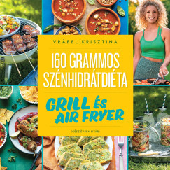 160 grammos szénhidrátdiéta: Grill és air fryer - Vrábel Krisztina