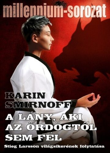 A lány, aki az ördögtől sem fél - Karin Smirnoff