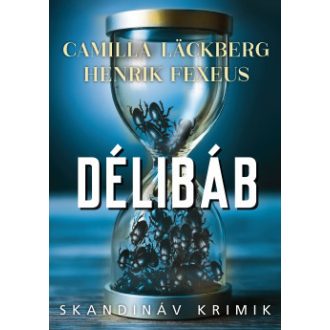 Délibáb - Camilla Läckberg - Henrik Fexeus