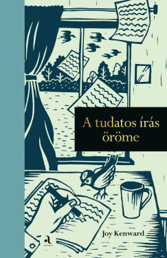 A tudatos írás öröme - Joy Kenward