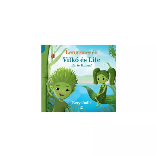 Vilkó és Lile 1. - Ez is finom! - Berg Judit