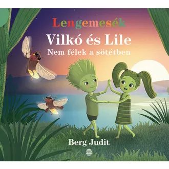   Lengemesék - Vilkó és Lile 4. - Nem félek a sötétben - Berg Judit