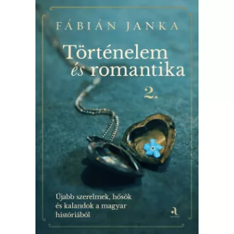 Történelem és romantika 2. - Fábián Janka