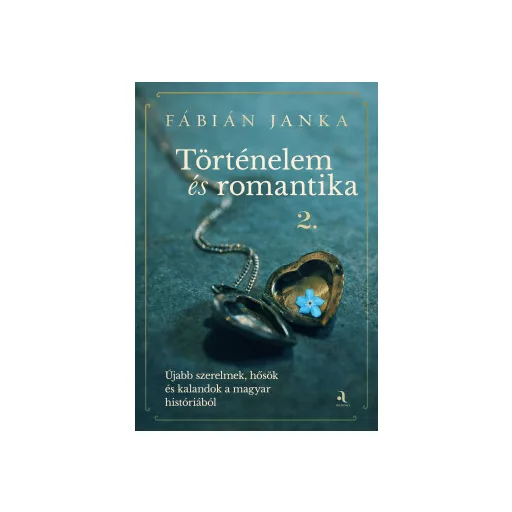 Történelem és romantika 2. - Fábián Janka
