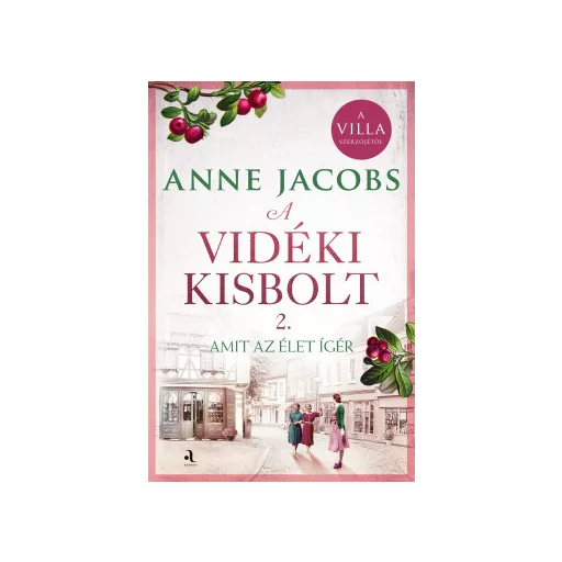 A vidéki kisbolt 2. - Amit az élet ígér (Éldekorált) - Anne Jacobs