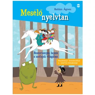   Boszorkányos hajsza a szófajok világában - Balázs Ágnes