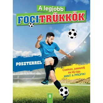   A legjobb focitrükkök (poszterrel) (Felújított, 2. kiadás)