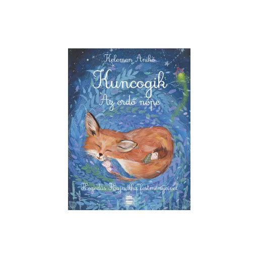 Kuncogik - Az erdő népe - Kelemen Anikó