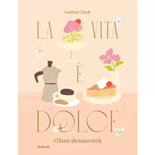 LA VITA E DOLCE - Olasz desszertek - Letitia Clark
