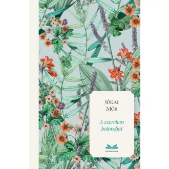 A szerelem bolondjai - Jókai Mór