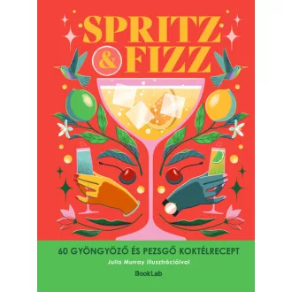 SPRITZ+FIZZ - 60 gyöngyöző és pezsgő koktélrecept