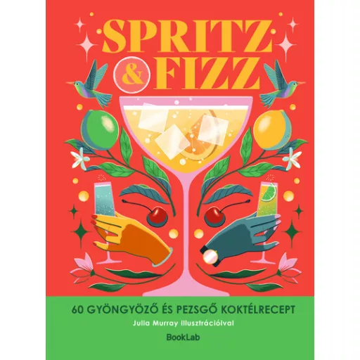 SPRITZ+FIZZ - 60 gyöngyöző és pezsgő koktélrecept