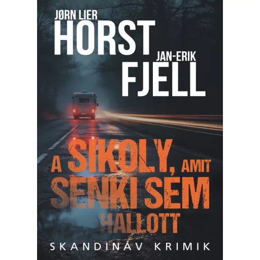 A sikoly, amit senki sem hallott - Jorn Lier Horst - Jan-Erik Fjell