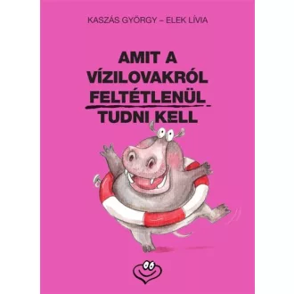   Amit a vízilovakról feltétlenül tudni kell - Elek Lívia, Kaszás György