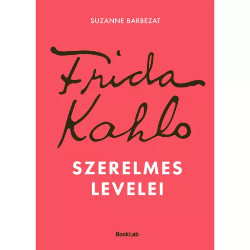 Frida Kahlo szerelmes levelei - Suzanne Barbezat