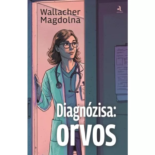 Diagnózisa: orvos - Wallacher Magdolna