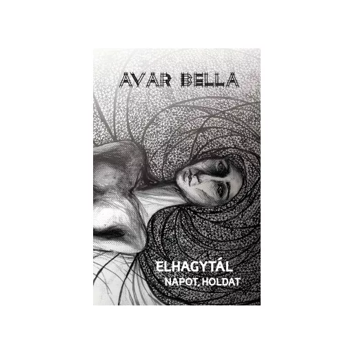 Elhagytál napot, holdat - Avar Bella
