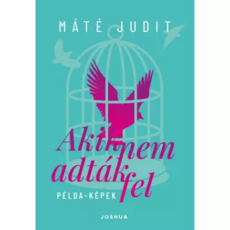 Akik nem adták fel - Máté Judit