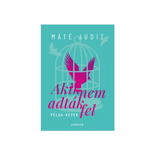 Akik nem adták fel - Máté Judit