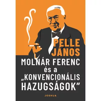   Molnár Ferenc és a konvencionális hazugságok - Pelle János