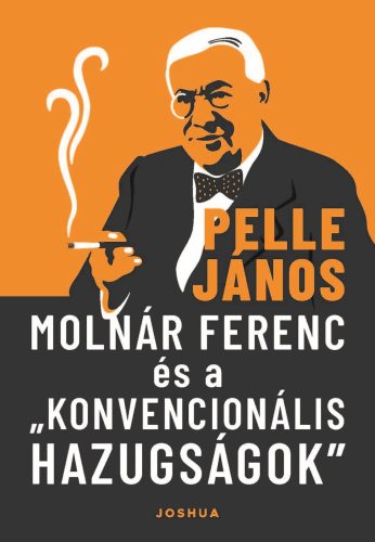 Molnár Ferenc és a konvencionális hazugságok - Pelle János