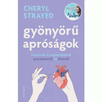 Gyönyörű apróságok - Cheryl Strayed