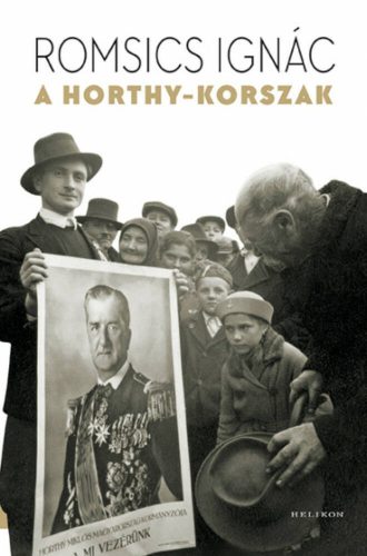 A Horthy-korszak - Romsics Ignác (2022)