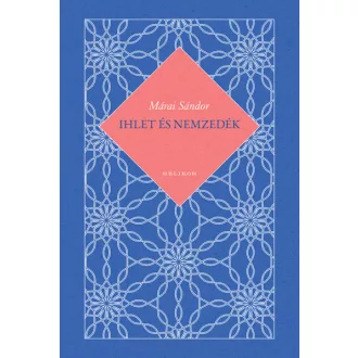 Ihlet és nemzedék - Márai Sándor