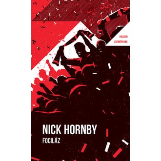 Helikon Zsebkönyvek 135. - Fociláz - Nick Hornby