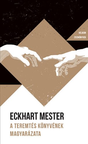 Helikon Zsebkönyvek 134. - A Teremtés könyvének magyarázata - Eckhart mester