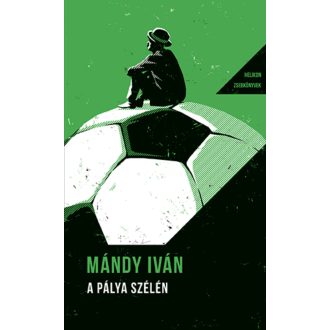 Helikon Zsebkönyvek 143. - A pálya szélén - Mándy Iván