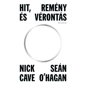 Hit, remény és vérontás - Nick Cave - Sean O'Hagan